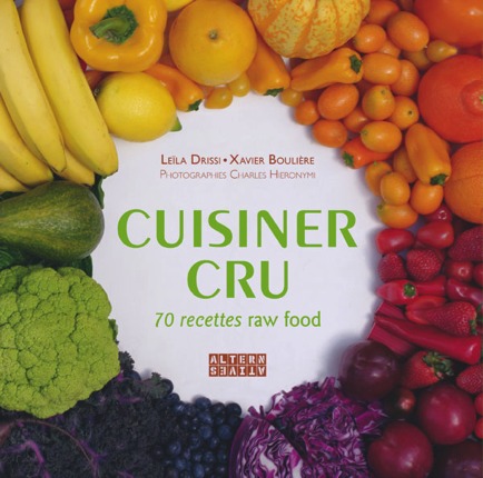 Cuisiner cru ; 70 recettes raw food / Editions Alternatives