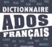 T’as imprimé le dico Ados-Français ?